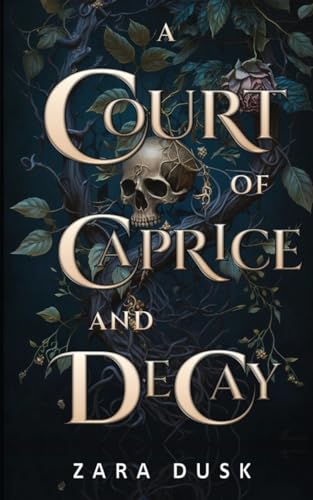 A Court of Caprice and Decay - Zara Dusk