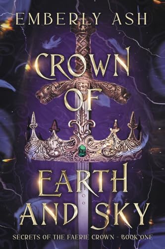 Crown of Earth and Sky - Emberly Ash