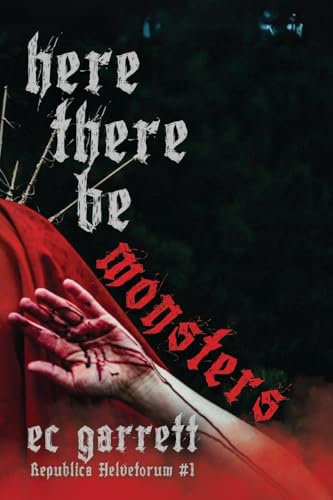 Here There Be Monsters - Ec Garrett