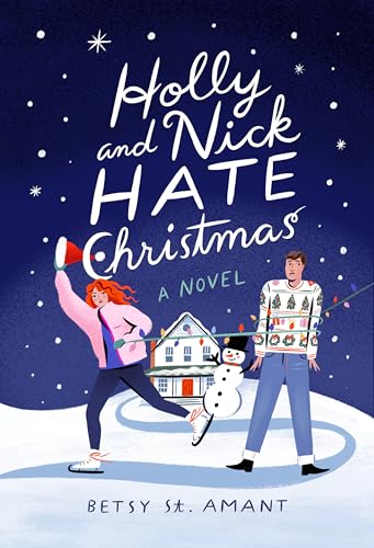 Holly and Nick Hate Christmas - Betsy St. Amant
