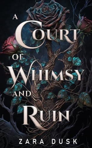 A Court of Whimsy and Ruin - Zara Dusk