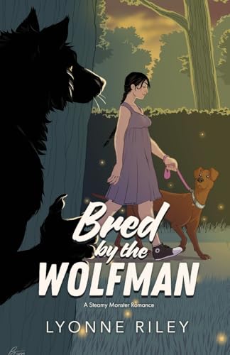Bred by the Wolfman : A Steamy Monster Romance - Lyonne Riley