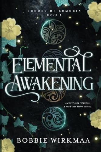 Elemental Awakening - Bobbie Wirkmaa