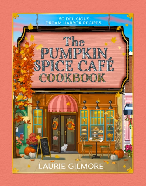 The Official Pumpkin Spice Cafe Cookbook : 60 Delicious Dream Harbor Recipes (Forhåndsbestilling)