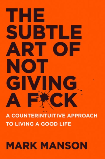 The Subtle Art of Not Giving a F*ck - Mark Manson