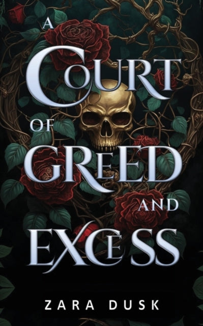 A Court of Greed and Excess - Zara Dusk