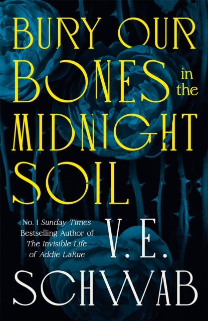 Bury Our Bones in the Midnight Soil - V.E. Schwab