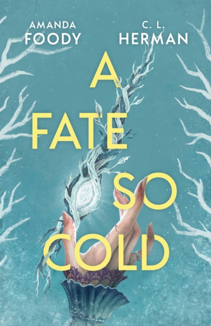 A Fate So Cold - Amanda Foody & C.L. Herman