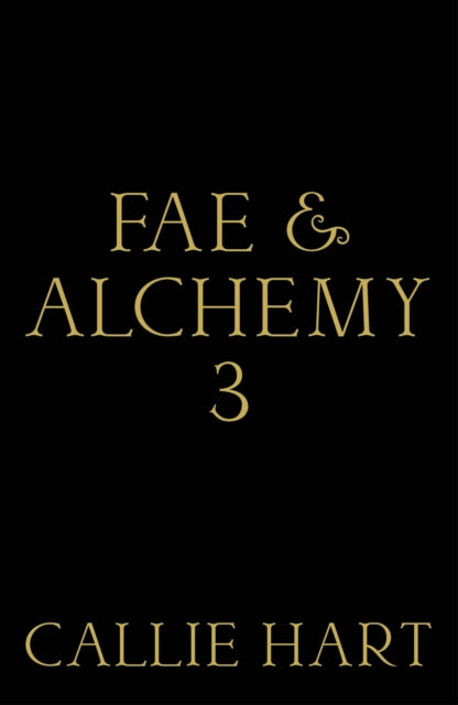 Fae & Alchemy 3 - Callie Hart (Forhåndsbestilling)