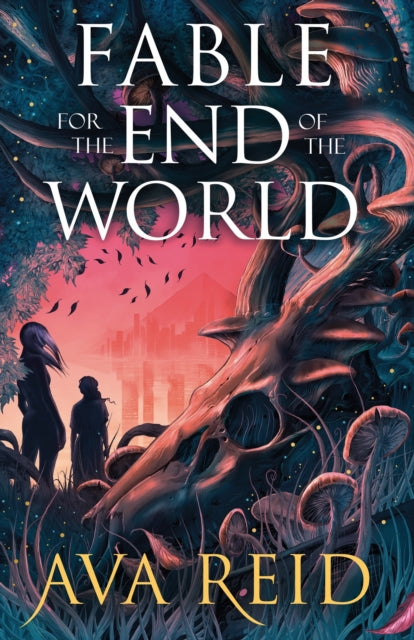 Fable for the End of the World - Ava Reid