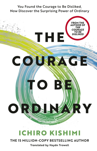 The Courage To Be Ordinary - Ichiro Kishimi & Fumitake Koga (Forhåndsbestilling)