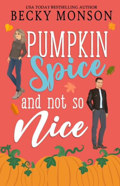 Pumpkin Spice and Not So Nice - Becky Monson