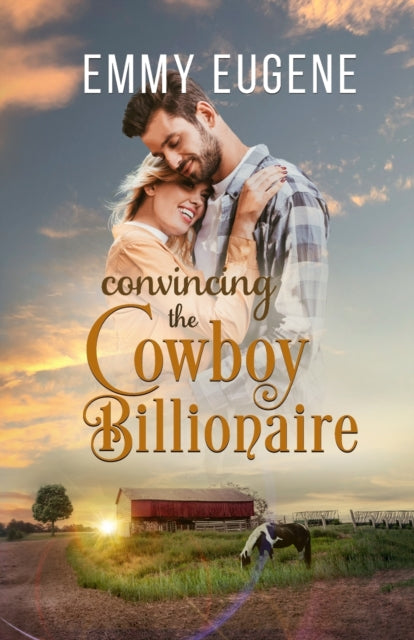 Convincing the Cowboy Billionaire - Emmy Eugene