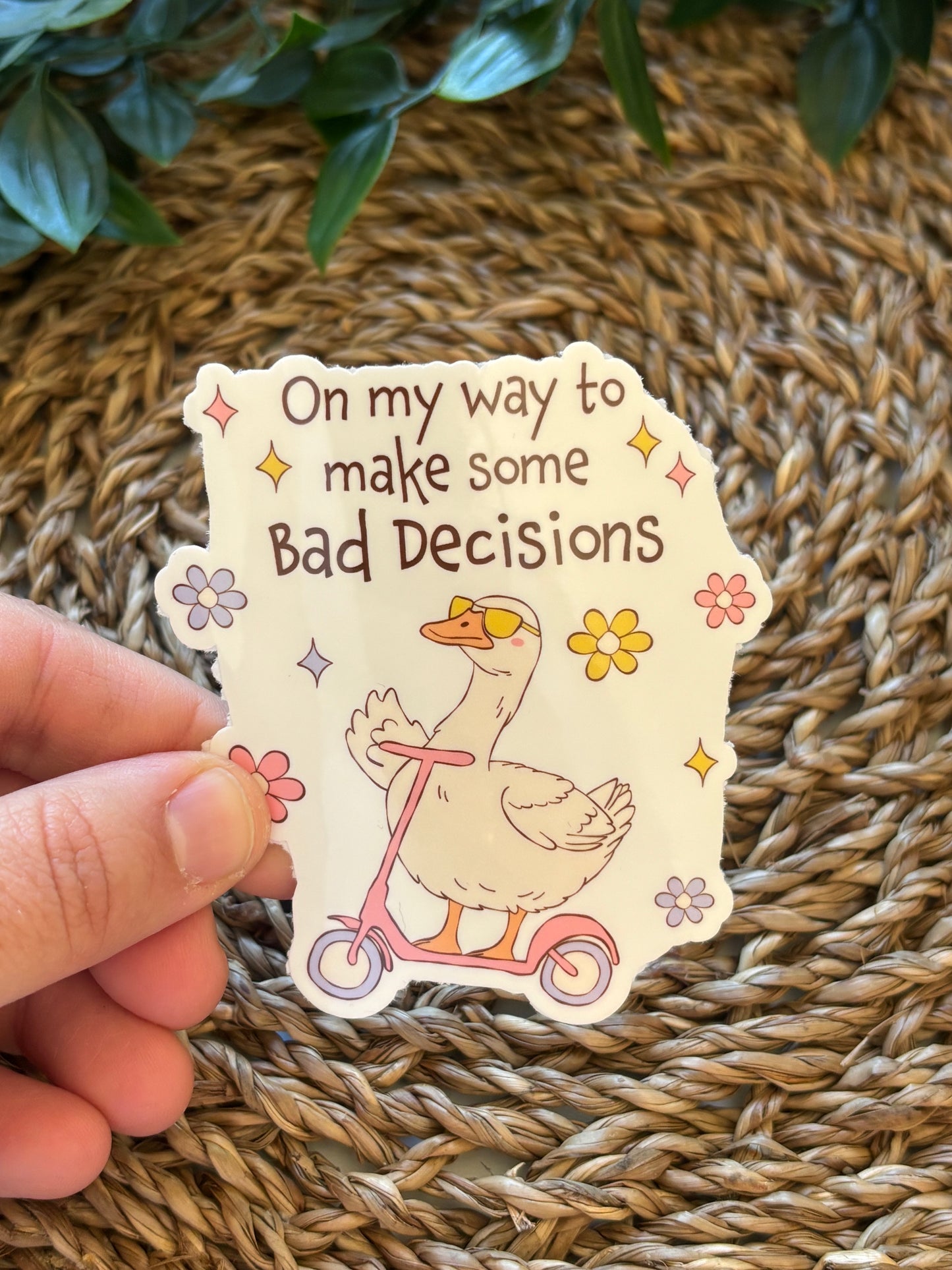On my way to make some bad Decisions goose Sticker