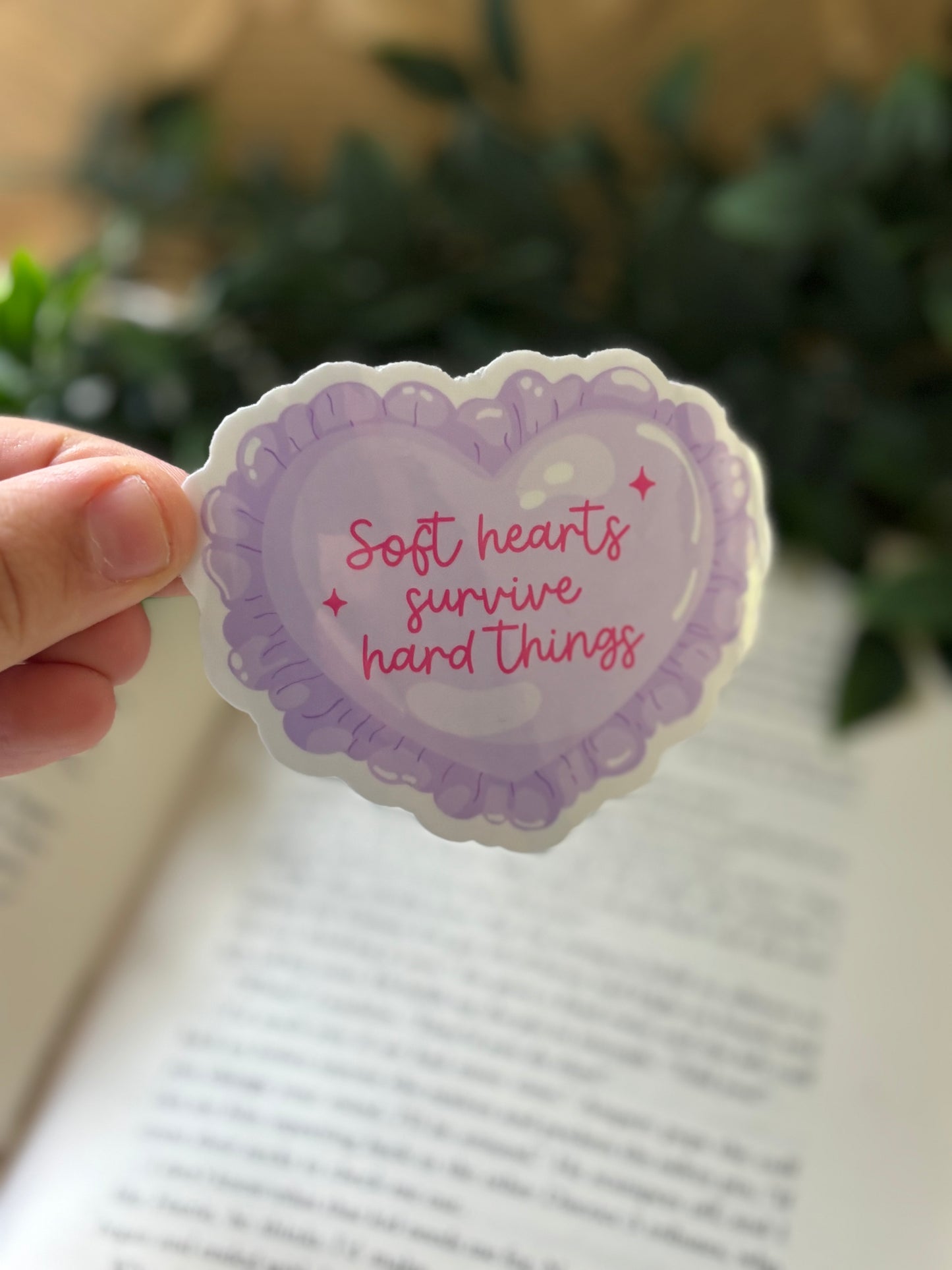 Soft hearts survive hard things sticker