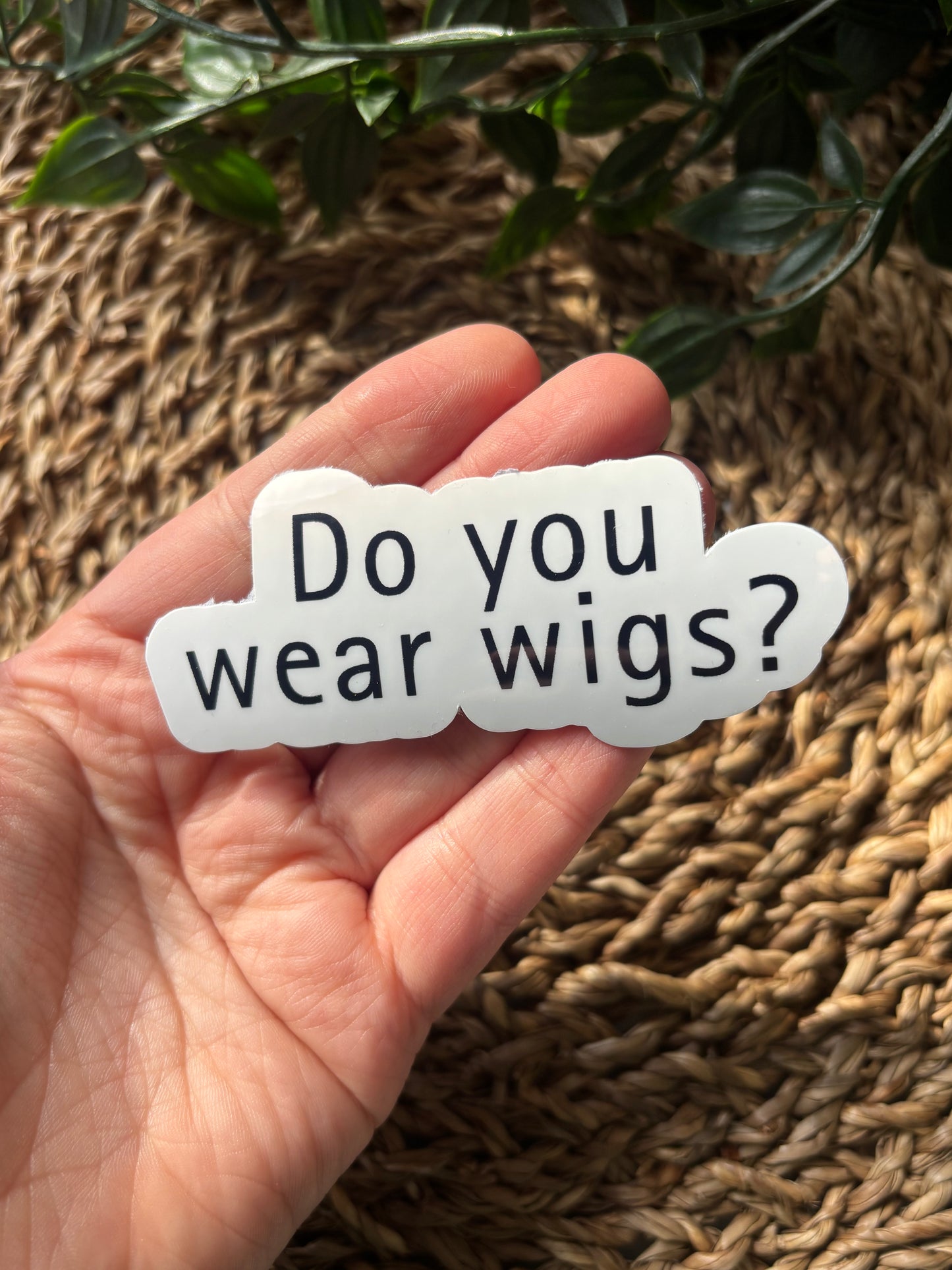 Do you wear wigs? sticker