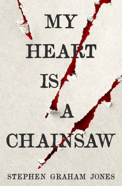 My Heart is a Chainsaw - Stephen Graham Jones