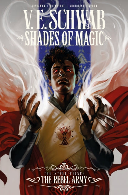 Shades of Magic: The Steel Prince: The Rebel Army : 3 - V E Schwab