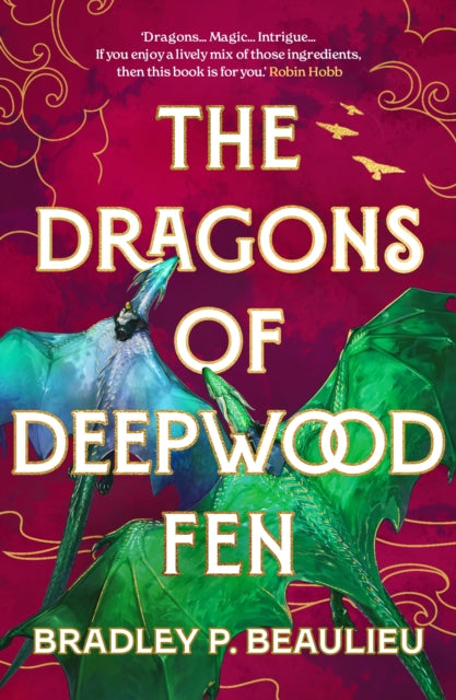 The Dragons of Deepwood Fen - Bradley P. Beaulieu