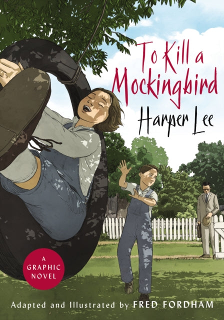 To Kill a Mockingbird : The stunning graphic novel adaptation - Harper Lee