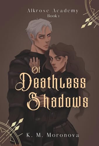 Of Deathless Shadows - K M Moronova