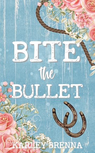 Bite the Bullet - Karley Brenna