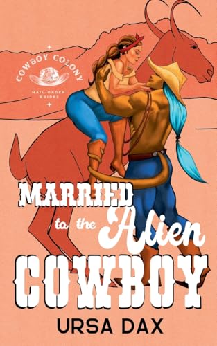 Married to the Alien Cowboy - Ursa Dax