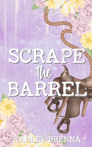 Scrape the Barrel -  Karley Brenna