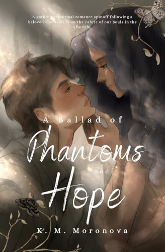 A Ballad of Phantoms and Hope - K.M. Moronova