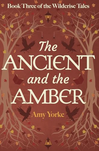 The Ancient and the Amber - Amy Yorke