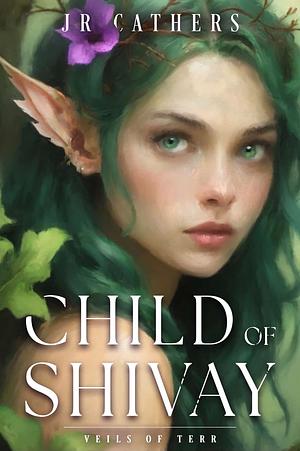 Child of Shivay - J.R. Cathers