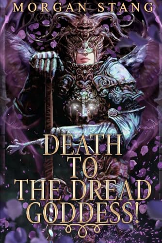Death to the Dread Goddess! - Morgan Stang