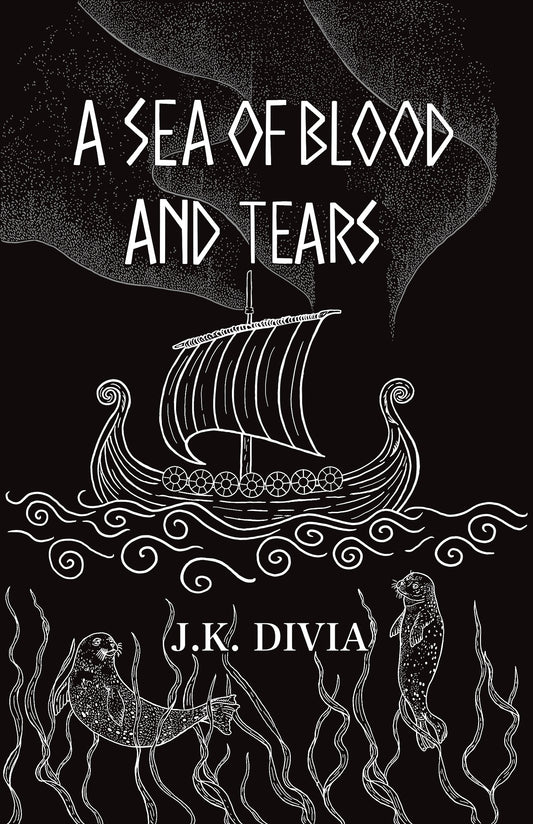 A Sea of Blood and Tears - J.K. Divia