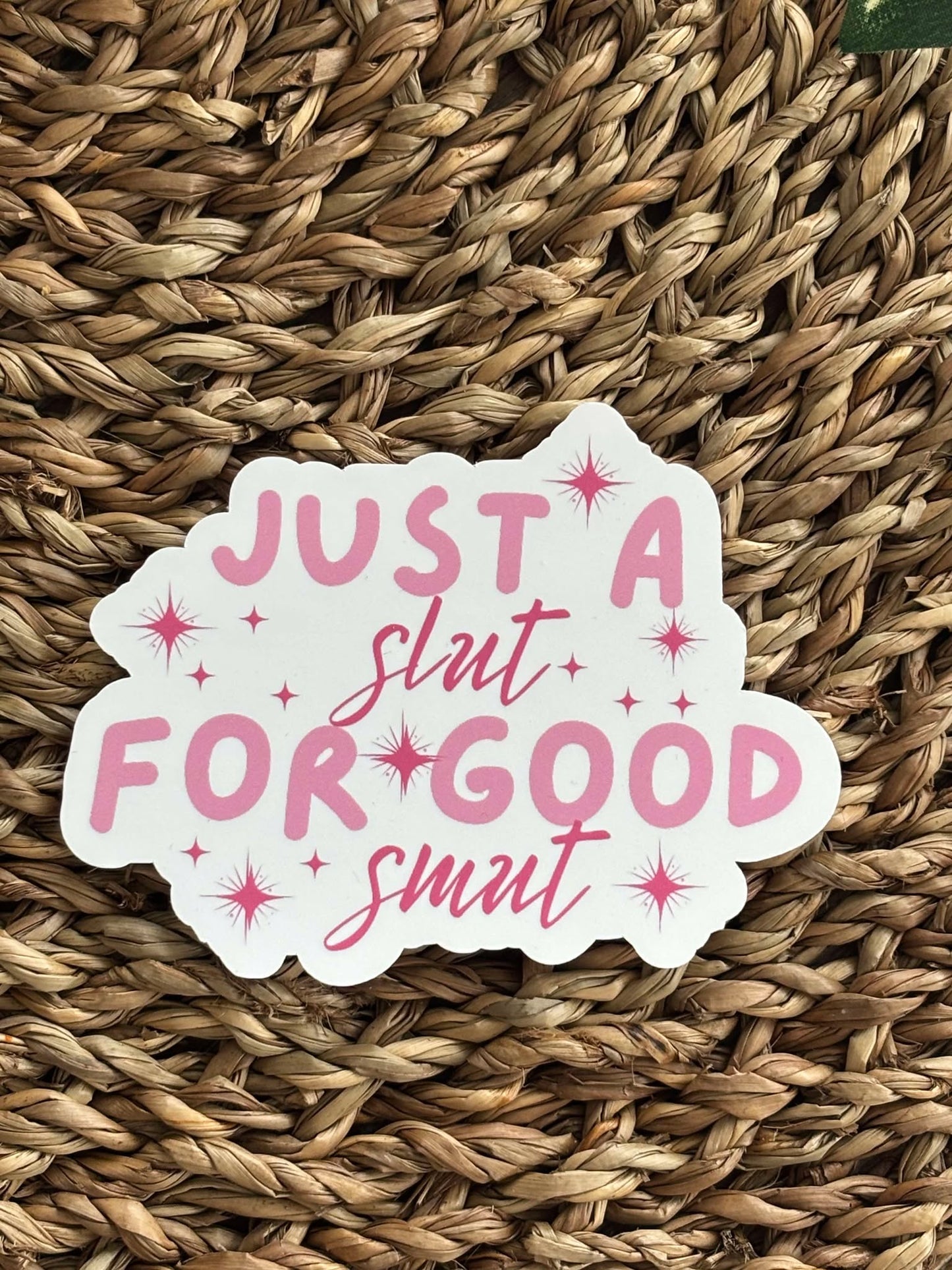 Just a Slut for good smut Sticker