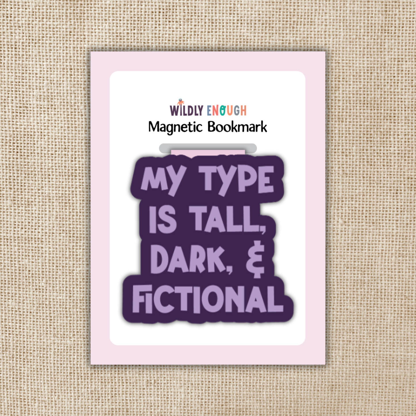 My Type is Tall, Dark & Fictional Magnetisk Bokmerke