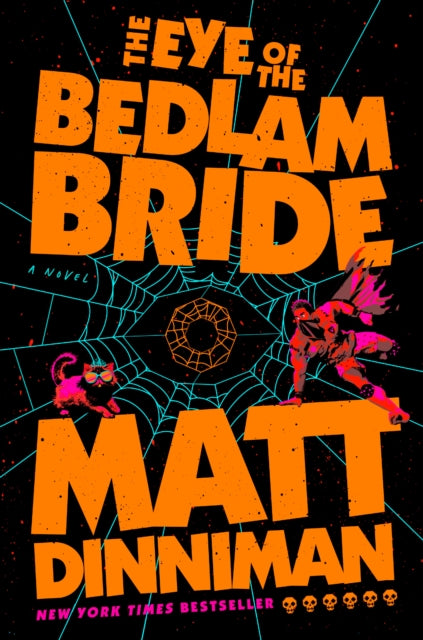 The Eye of the Bedlam Bride - Matt Dinniman