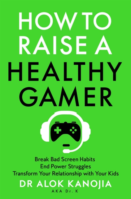 How to Raise a Healthy Gamer - Dr Alok Kanojia