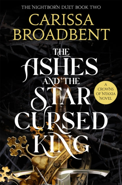 The Ashes and the Star-Cursed King  - Carissa Broadbent