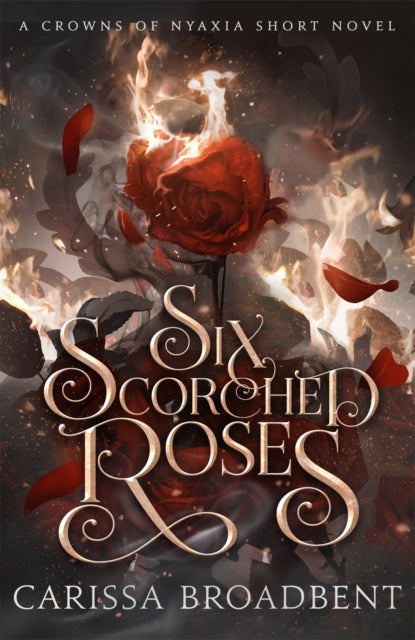 Six Scorched Roses - Carissa Broadbent