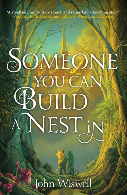 Someone You Can Build A Nest In - John Wiswell