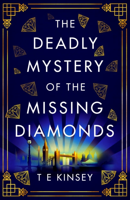 The Deadly Mystery of the Missing Diamonds - T.E. Kinsey
