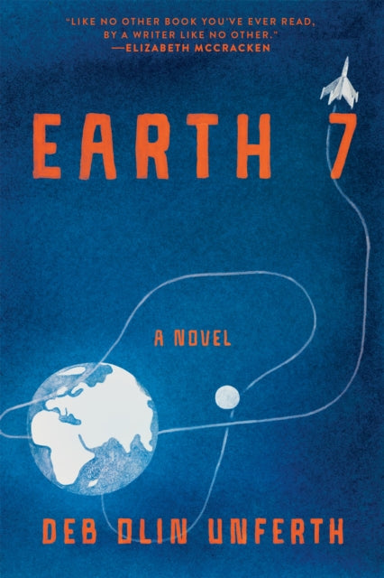 Earth 7 : A Novel - Deb Olin Unferth  (Forhåndsbestilling)