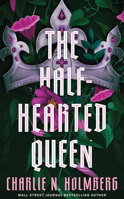 The Half-Hearted Queen - Charlie N. Holmberg