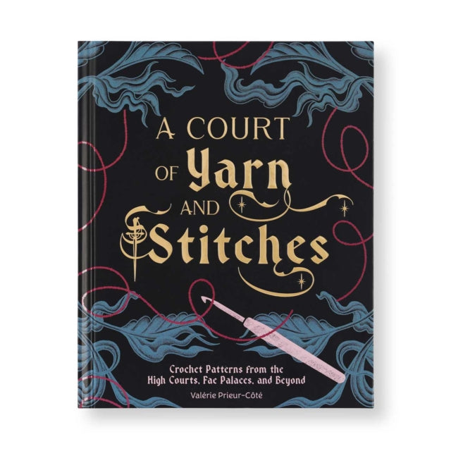 A Court of Yarn and Stitches - Valerie Prieur-Cote