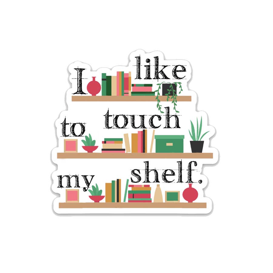 I like to touch my shelf Sticker