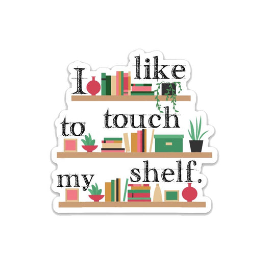 I like to touch my shelf Sticker