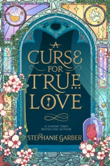 A Curse For True Love - Stephanie Garber