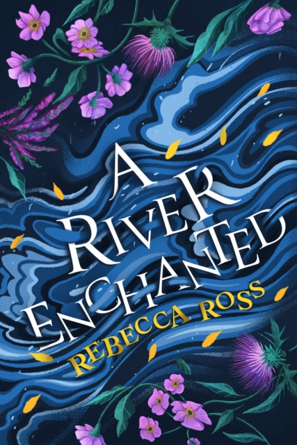 A River Enchanted - Rebecca Ross