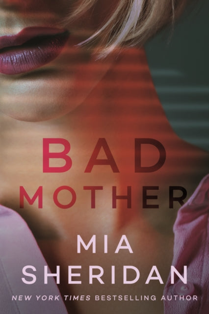 Bad Mother - Mia Sheridan