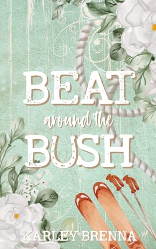 Beat around the Bush - Karley Brenna